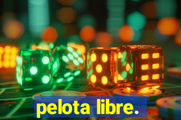 pelota libre.